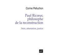 Paul Ricoeur, philosophe de la reconstruction Soin, attestation, justice - Corine Pelluchon - Puf - broché - Essai