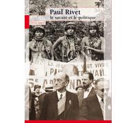 Paul rivet le savant et le politique Le savant et le politique - Christine Laurière - Publ.scientifiques Du Museum - relié - Etude