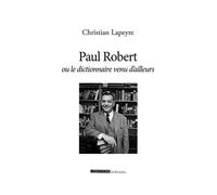 Paul Robert ou un dictionnaire venu d'ailleurs