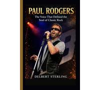 PAUL RODGERS: The Voice That Defined the Soul of Classic Rock