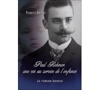 Paul rohmer, une vie au service de l'enfance - Florent Grange - Le Verger Eds - broché - Biographie