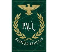 Paul: Roman Military Notebook for Paul - Semper Fidelis Gift for Veterans, Soldiers, Marines, or History Lovers - Personalized Ancient Rome Journal for Men
