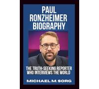 Paul Ronzheimer Biography: The Truth-Seeking Reporter Who Interviews the World