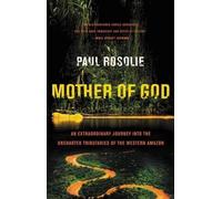 Paul Rosolie – Mother of God – Voyage en Amazonie occidentale – Poche