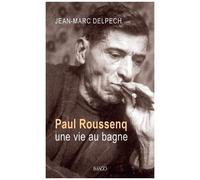 Paul Roussenq, Une Vie Au Bagne