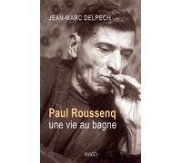 Paul Roussenq, une vie au bagne - Jean-Marc Delpech - Imago - broché - Essai