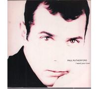 PAUL RUTHERFORD / I WANT YOUR LOVE