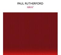 Paul Rutherford - Iskra 3