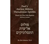 Paul’s Ancient Hebrew Thessalonian Epistles: Proof of a Pre-trib Rapture