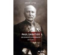 Paul Sabatier: Un chimiste visionnaire 1854-1941