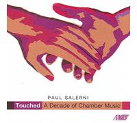 Paul Salerni: Touched-a Decade of Chamber Music