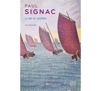Paul Signac La mer en pointillés - Denis-Michel Boëll - Locus Solus - broché - Monographie