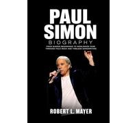 Paul Simon Biography: From Queens Beginnings to Worldwide Fame Through Folk Rock and Timeless Songwriting