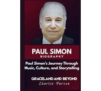 PAUL SIMON BIOGRAPHY: Paul Simon’s Journey Through Music, Culture, and Storytelling