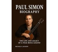 Paul Simon Biography: The Life and Legacy of a Folk Rock Legend