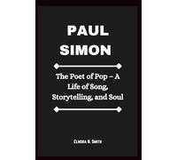 PAUL SIMON: The Poet of Pop - A Life of Song, Storytelling, and Soul