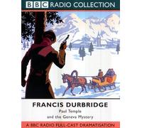 Paul Temple and the Geneva Mystery: BBC Radio 4 Full-cast Dramatisation (BBC Radio Collection): Written by Francis Durbridge, 2002 Edition, Publisher: BBC Audiobooks Ltd [Audio Cassette]