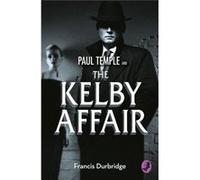 Paul Temple And The Kelby Affair (A Paul Temple Mystery) (Paperback) Francis Durbridge, (Auteur)
