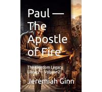 Paul - The Apostle of Fire: The Kingdom Legacy Library - Volume 2