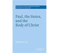 Paul, the Stoics, and the Body of Christ, Society for New Testament Studies: Monograph Series Michelle V. Lee (Auteur)