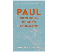 Paul, Theologian Of God's Apocalypse
