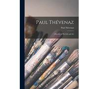 Paul Thévenaz: A Record of His Life and Art