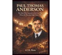 PAUL THOMAS ANDERSON: The Man who Starred in His First Film When He Was Just Eight Years Old