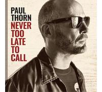 Paul Thorn – Never Too Late to Call