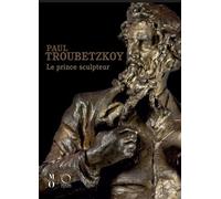 PAUL TROUBETZKOY : LE PRINCE SCULPTEUR
