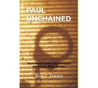PAUL UNCHAINED: From Persecutor to Apostle: A Clear Chronological Guide to His Life, Mission, and Letters