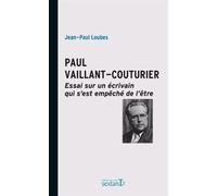 Paul Vaillant-Couturier - Essai Sur Un Écrivain Qui S'est Empêché De L'être