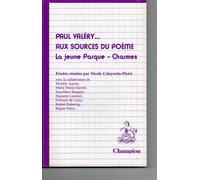 Paul Valery - Aux Sources Du Poeme - La Jeune Parque : Charmes