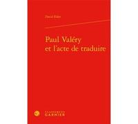 Paul Valéry et l'acte de traduire Marc Buhot de Launay (Collection dirigée par), Florence Lautel-Ribstein (Collection dirigée par), William Marx (Préface), David Elder (Auteur)