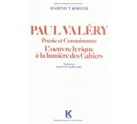 Paul Valéry. Poésie et connaissance. L'œuvre lyrique à la lumière des Cahiers