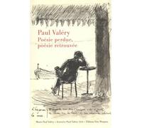Paul Valéry - Poésie Perdue, Poésie Retrouvée
