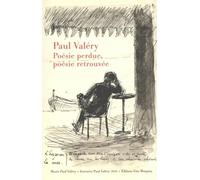 Paul Valéry - Poésie Perdue, Poésie Retrouvée
