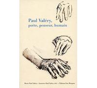Paul Valéry, poète, penseur, humain