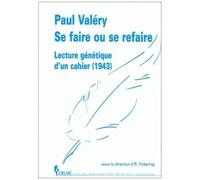Paul Valéry, Se Faire Ou Se Refaire - Lecture Génétique D'un Cahier (1943)