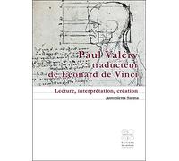 Paul Valéry traducteur de Léonard de Vinci: Lecture, interprétation, création