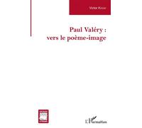 Paul Valéry : Vers le poème-image - Victor Kocay - L'harmattan - broché - Essai