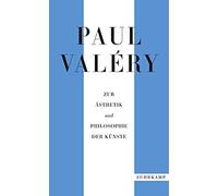Paul Valéry: Zur Ästhetik Und Philosophie Der Künste