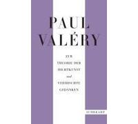 Paul Valéry: Zur Theorie Der Dichtkunst Und Vermischte Gedanken