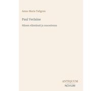 Paul Verlaine: Hänen elämänsä ja runoutensa