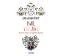 Paul Verlaine - Misère et errances d'un poète saturnien - Adrien Bostmambrun - Lanore - Poche - Biographie