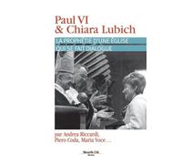 Paul Vi Et Chiara Lubich - La Prophétie D'une Eglise Qui Se Fait Dialogue
