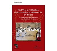 Paul VI et la maturation de la conscience missionnaire en Afrique La contribution de Africae Terrarum et du Discours de Kampala - Gilbert Kafando - L'harmattan - broché - Essai