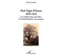 Paul Vigné d'Octon (1859-1943) Les combats d'un esprit libre, de l'anticolonialisme au naturisme - Christian Roche - L'harmattan - broché - Essai
