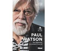 Paul Watson et Lamya Essemlali – Sea Shepherd – Le combat d'une vie