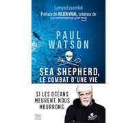 Paul Watson, Lamya Essemlali – Sea Shepherd, le combat d'une vie