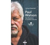 Paul Watson: Sea Shepherd, le combat d'une vie